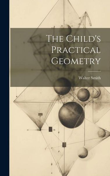 Produktbild: The Child's Practical Geometry