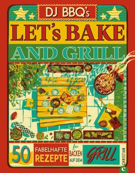 Let’s Bake & Grill, Gebundene Ausgabe von Dj Bbq's; Christian, 978-3-95961-890-8
