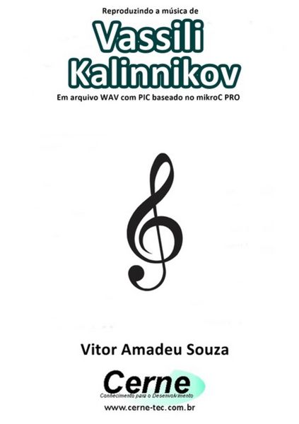 Produktbild: Reproduzindo A M&uacute;sica De Vassili Kalinnikov Em Arquivo Wav Com Pic Baseado No Mikroc Pro
