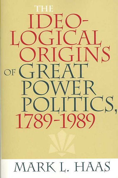 Produktbild: The Ideological Origins of Great Power Politics, 1789-1989