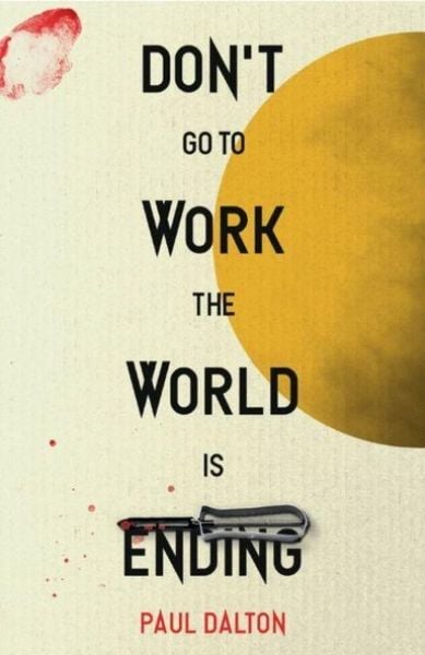 Produktbild: Don't Go To Work The World Is Ending