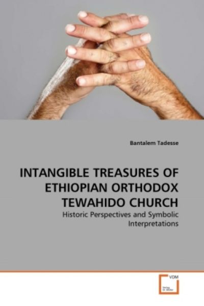 Tadesse, B: Intangible Treasures Of Ethiopian Orthodox Tewah, Taschenbuch von Bantalem Tadesse, VDM, 9783639300147