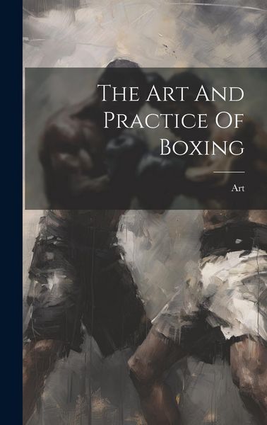 Produktbild: The Art And Practice Of Boxing
