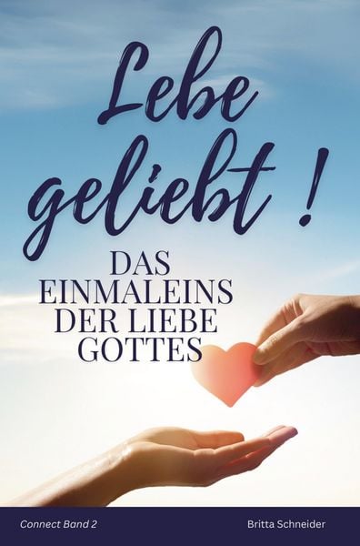 Lebe geliebt!, Taschenbuch von Britta Schneider, Bookmundo, 9789403800295