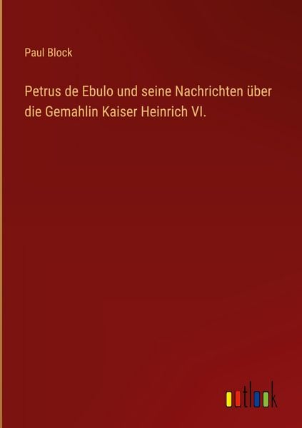 Produktbild: Petrus de Ebulo und seine Nachrichten &uuml;ber die Gemahlin Kaiser Heinrich VI.