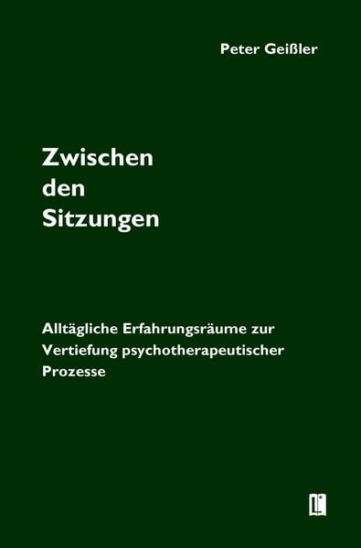 Produktbild: Zwischen den Sitzungen. Allt&auml;gliche Erfahrungsr&auml;ume zur Vertiefung psychotherapeutischer Prozesse