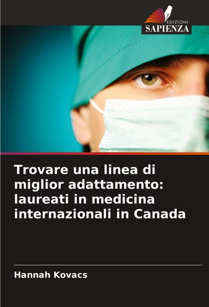 Produktbild: Trovare una linea di miglior adattamento: laureati in medicina internazionali in Canada