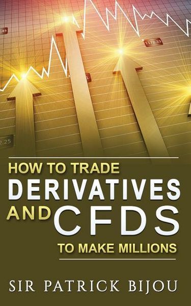 Produktbild: How to Trade Derivatives and Cfds to Make Millions