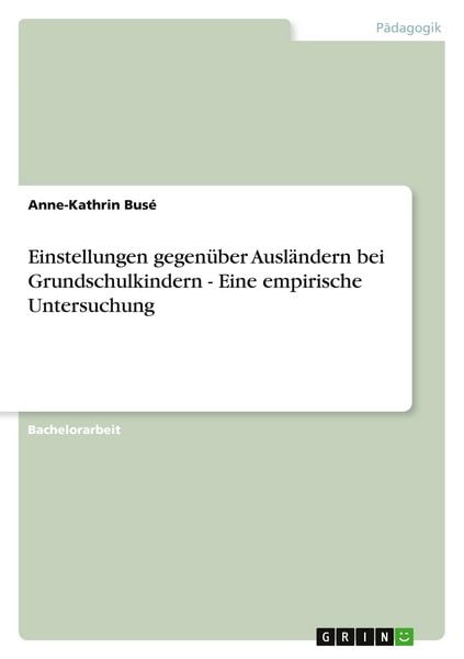 Produktbild: Einstellungen gegen&uuml;ber Ausl&auml;ndern bei Grundschulkindern - Eine empirische Untersuchung
