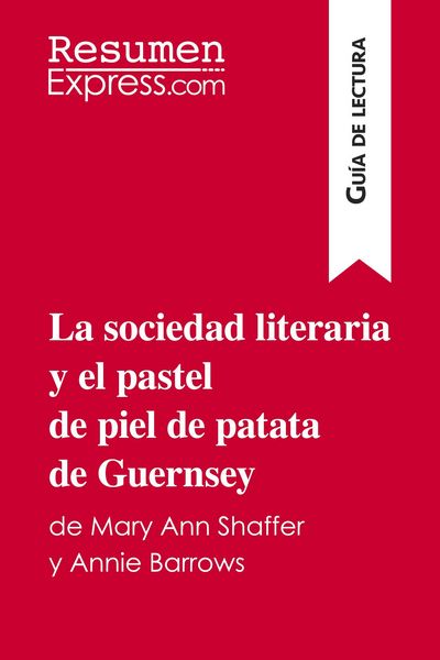 Produktbild: La sociedad literaria y el pastel de piel de patata de Guernsey de Mary Ann Shaffer y Annie Barrows (Gu&iacute;a de lectura)