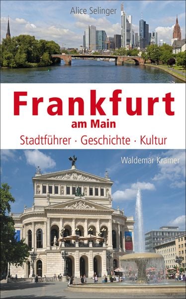 Frankfurt am Main, Gebundene Ausgabe von Alice Selinger, Waldemar Kramer ein Imprint von Verlagshaus Römerweg, 978-3-86539-683-9
