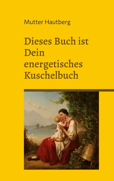 Produktbild: Dieses Buch ist ein energetisches Kuschelbuch