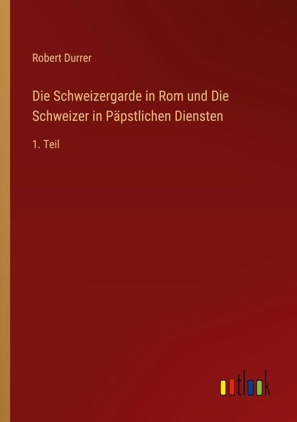 Produktbild: Die Schweizergarde in Rom und Die Schweizer in P&auml;pstlichen Diensten