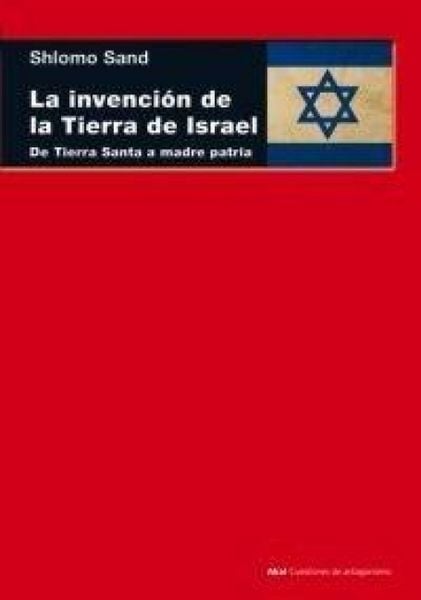 Produktbild: La invenci&oacute;n de la tierra de Israel : de Tierra Santa a madre patria