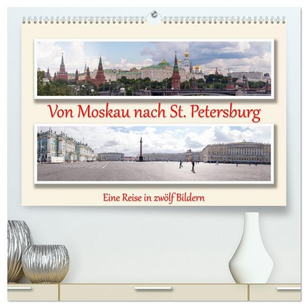 Von Moskau nach St. Petersburg (hochwertiger Premium Wandkalender 2026 DIN A2 quer), Kunstdruck in Hochglanz