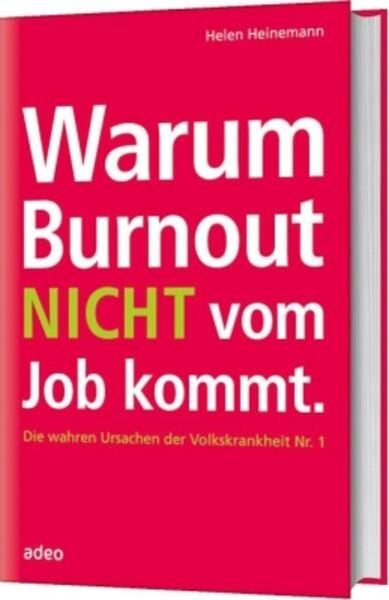 Warum Burnout nicht vom Job kommt, Gebundene Ausgabe von Helen Heinemann, Adeo, 978-3-942208-56-7
