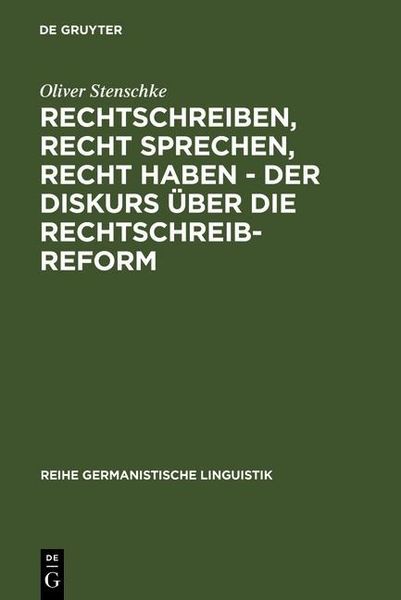 Produktbild: Rechtschreiben, Recht sprechen, recht haben - der Diskurs &uuml;ber die Rechtschreibreform