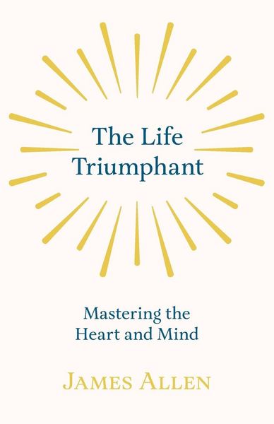 Produktbild: The Life Triumphant - Mastering the Heart and Mind