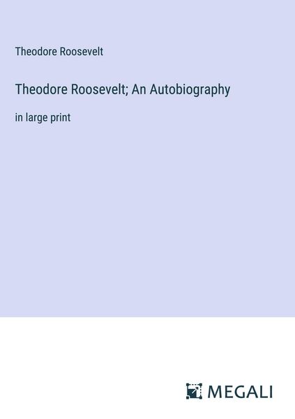 Produktbild: Theodore Roosevelt; An Autobiography