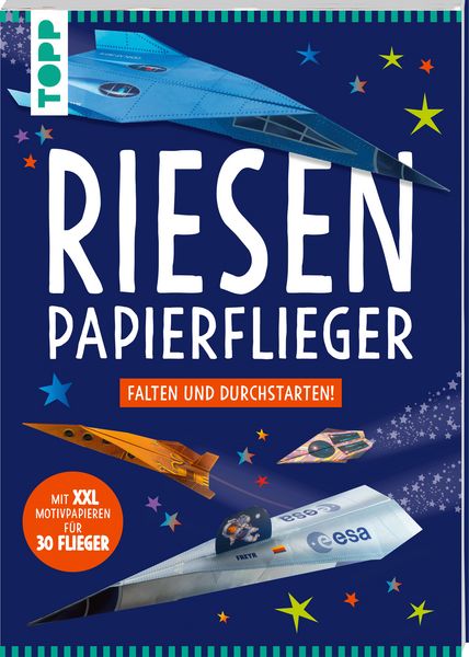 Riesen-Papierflieger, Taschenbuch von Elizabeth Golding, Frechverlag GmbH, 978-3-7358-9268-3
