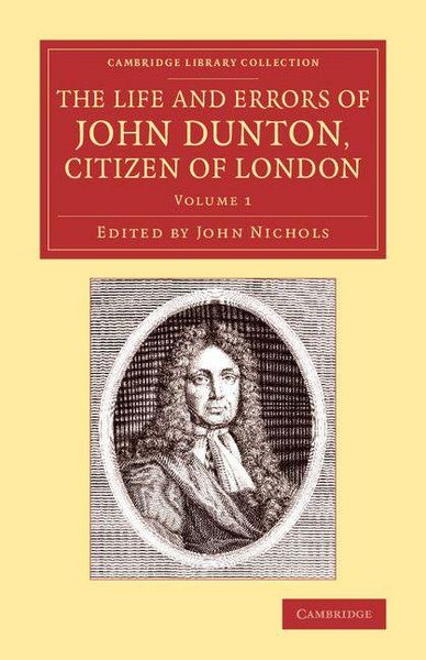 Produktbild: The Life and Errors of John Dunton, Citizen of London
