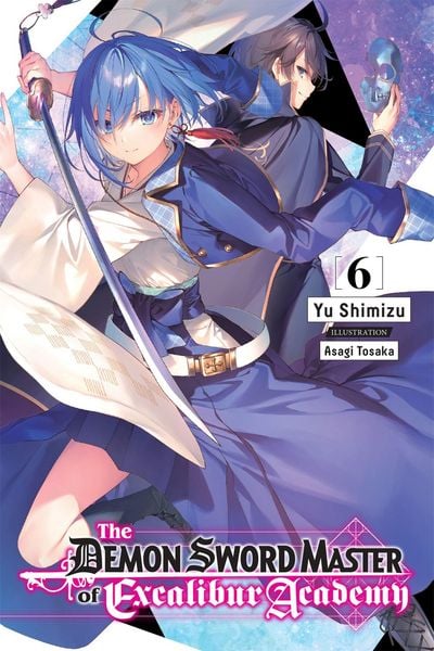 Produktbild: The Demon Sword Master of Excalibur Academy, Vol. 6 (Light Novel)