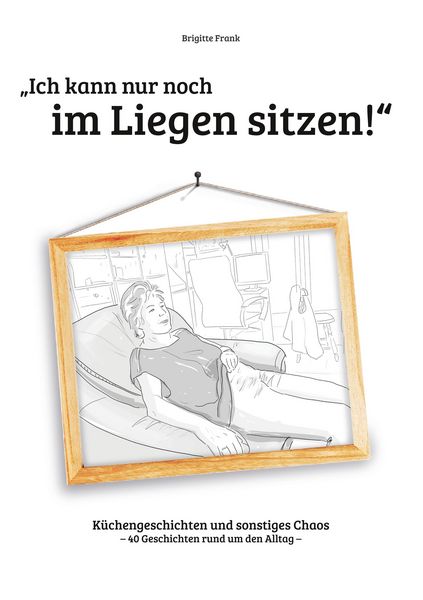Produktbild: Ich kann nur noch im Liegen sitzen