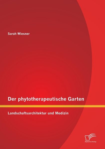Produktbild: Der phytotherapeutische Garten: Landschaftsarchitektur und Medizin