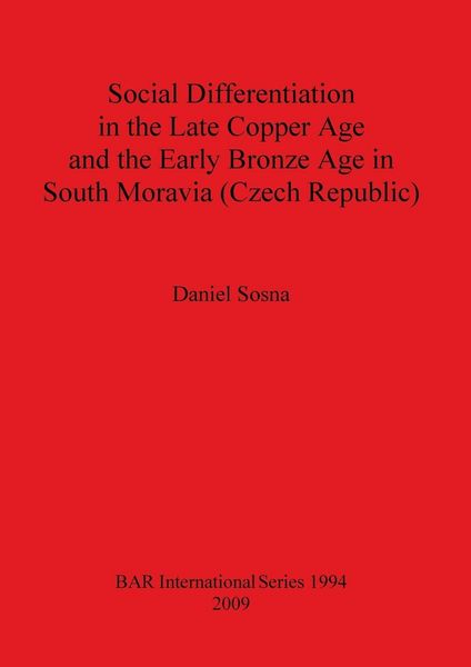 Produktbild: Social Differentiation in the Late Copper Age and the Early Bronze Age in South Moravia (Czech Republic)