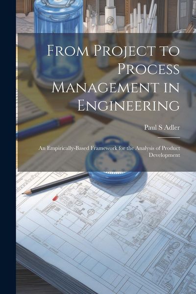 Produktbild: From Project to Process Management in Engineering: An Empirically-based Framework for the Analysis of Product Development