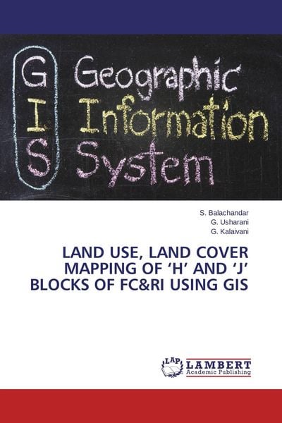 Produktbild: Land Use, Land Cover Mapping of 'H' and 'J' Blocks of FC&RI using GIS