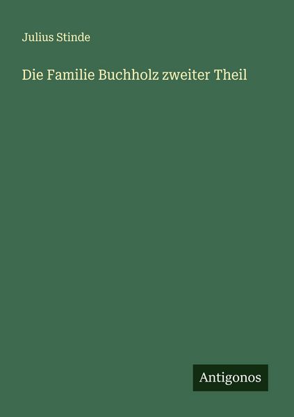 Die Familie Buchholz zweiter Theil, Taschenbuch von Julius Stinde, Antigonos Verlag, 9783563903889