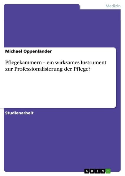 Produktbild: Pflegekammern - ein wirksames Instrument zur Professionalisierung der Pflege?