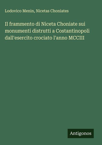 Produktbild: Il frammento di Niceta Choniate sui monumenti distrutti a Costantinopoli dall'esercito crociato l'anno MCCIII