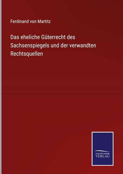 Produktbild: Das eheliche G&uuml;terrecht des Sachsenspiegels und der verwandten Rechtsquellen