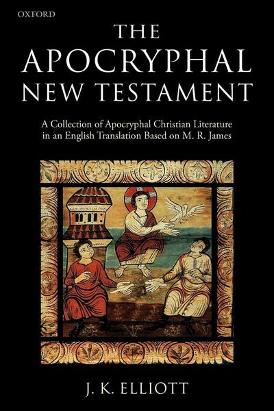 Produktbild: The Apocryphal New Testament A Collection of Apocryphal Christian Literature in an English Translation