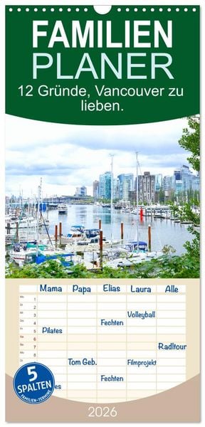 Produktbild: Familienplaner 2026 - 12 Gr&uuml;nde, Vancouver zu lieben. mit 5 Spalten (Wandkalender, 21 x 45 cm) CALVENDO