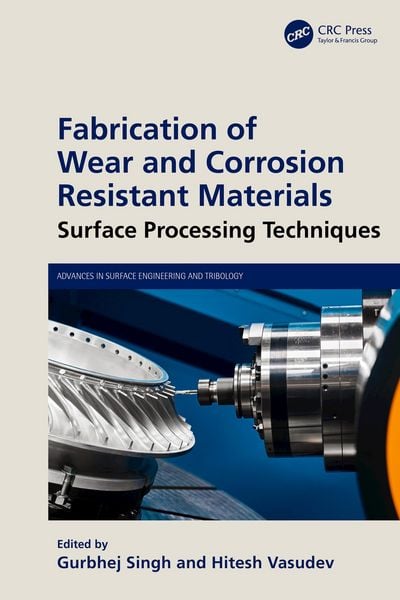 Produktbild: Fabrication of Wear and Corrosion Resistant Materials