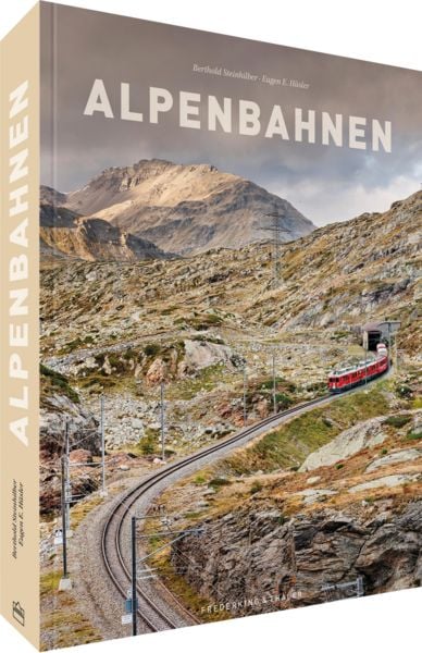 Alpenbahnen, Gebundene Ausgabe von Eugen E. Hüsler, Frederking & Thaler, 9783954164493