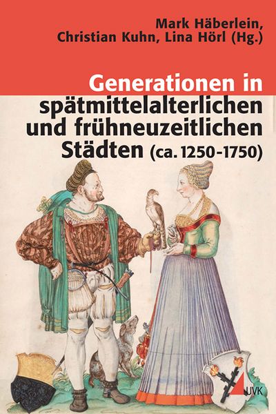 Produktbild: Generationen in sp&auml;tmittelalterlichen und fr&uuml;hneuzeitlichen St&auml;dten (ca. 1250-1750)