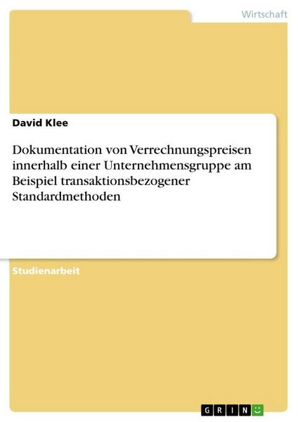 Produktbild: Dokumentation von Verrechnungspreisen innerhalb einer Unternehmensgruppe am Beispiel transaktionsbezogener Standardmethoden