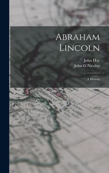 Produktbild: Abraham Lincoln; a History