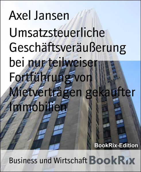 Produktbild: Umsatzsteuerliche Gesch&auml;ftsver&auml;u&szlig;erung bei nur teilweiser Fortf&uuml;hrung von Mietvertr&auml;gen gekaufter Immobilien