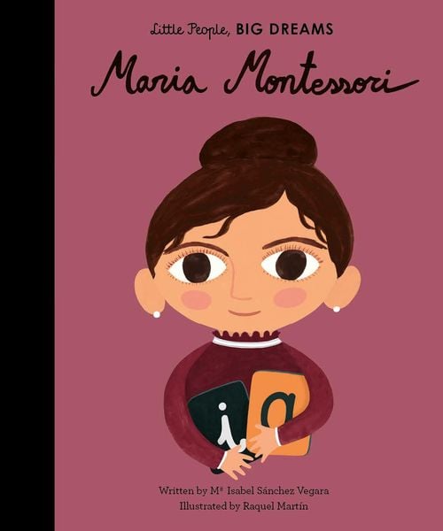 Little People, Big Dreams: Maria Montessori, Gebundene Ausgabe von Maria Isabel Sanchez Vegara, Quarto, 9781786037534