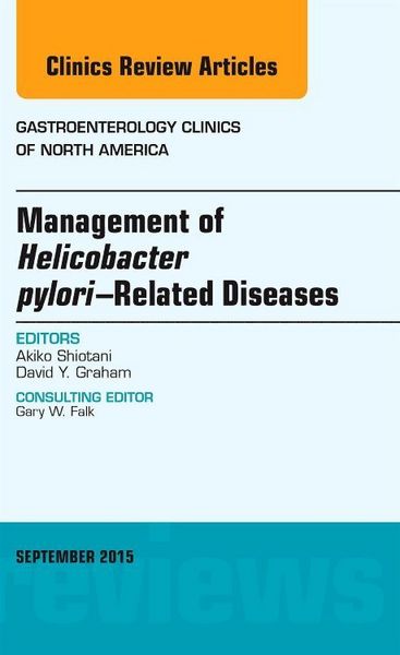 Produktbild: Management of Helicobacter Pylori-Related Diseases, an Issue of Gastroenterology Clinics of North America