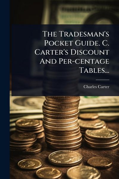 Produktbild: The Tradesman's Pocket Guide. C. Carter's Discount And Per-centage Tables...