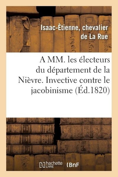Produktbild: A MM. les &eacute;lecteurs du d&eacute;partement de la Ni&egrave;vre. Invective contre le jacobinisme rendu