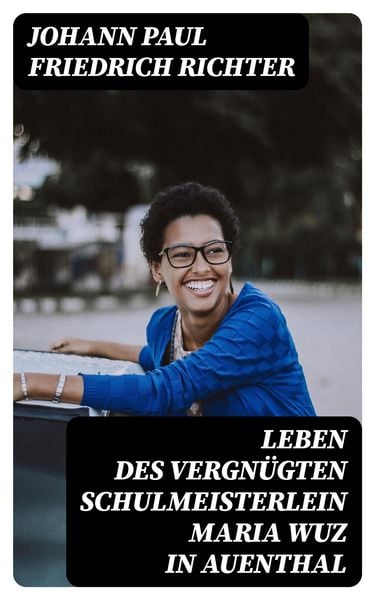Produktbild: Leben des vergn&uuml;gten Schulmeisterlein Maria Wuz in Auenthal