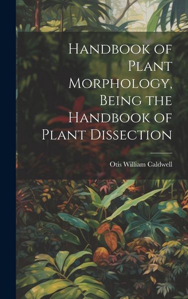 Produktbild: Handbook of Plant Morphology, Being the Handbook of Plant Dissection