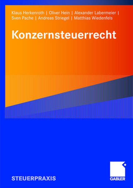 Konzernsteuerrecht, Taschenbuch von Klaus Herkenroth , Oliver Hein , Alexander Labermeier , Sven Pache , Andreas Striegel, Betriebswirtschaftlicher